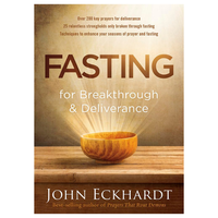 Fasting for Breakthrough and Deliverance -- John Eckhardt - Paperback