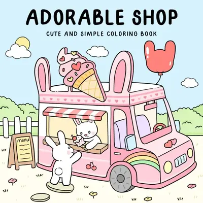 Adorable Shop: Cute & Simple Coloring Book for Adults and Kids Featuring the Joyful Daily Life of Animal Characters berrie  c...