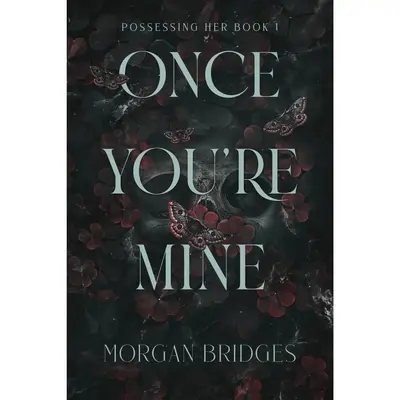 Once You're Mine: A Dark Stalker Romance -- Morgan Bridges - Paperback