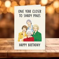 One Year Closer To Shady Pines Birthday Card, 1 Count Golden Girls Inspired Birthday Card with Envelope, Happy Birthday Card ...