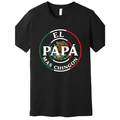 Soft & Comfy T shirt Father's Day El Papa MasChingon Funny Mexican Dad Premium T-shirtFunny men short sleeve graphic T-shirt ...