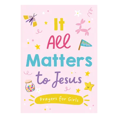It All Matters to Jesus (Girls) Prayers for Girls - Features Decorative Elements