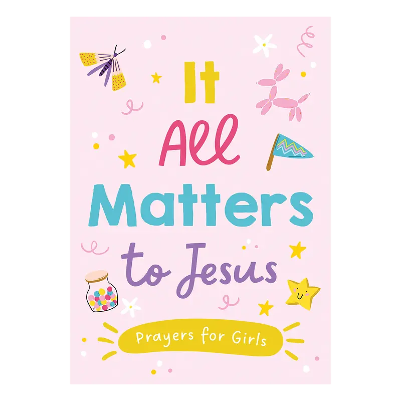 It All Matters to Jesus (Girls) Prayers for Girls - Features Decorative Elements