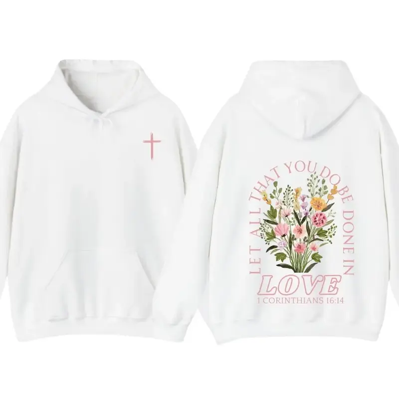 Trendy Christian Sweatshirt Hoodie Full Color, Let All That You Do Be Done In Love Bible Verse Sweatshirt, Jesus Loves You Sh...