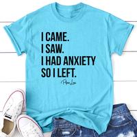 FLASH SALE | I Came I Saw I Had Anxiety Apparel, Proudly Printed In The USA, Tee / Tank / V Neck Gray / White / Blue / Hot Pi...