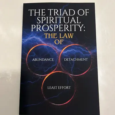 The Triad of Spiritual Prosperity: The Law of Abundance, Detachment, Least Effort