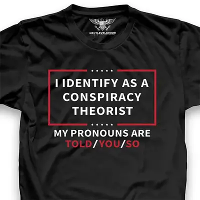 As a conspiracy theorist Tshirt