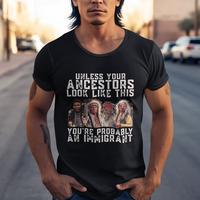 Unless Your Ancestors Look Like This You’re Probably An Immigrant Shirt, Native American Hoodie, Indigenous Tee
