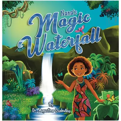 Nana's Magic Waterfall Children's Storybook Hardcover Engaging Storybook for Kids 0-12 with Beautiful Artwork, Clean Water, E...