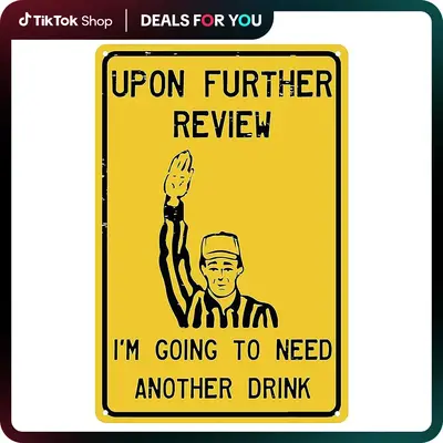 Upon Further Review I'm Going To Need Another Drink 12\