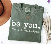 Comfort Colors Comfort Colors Be You The World Will Adjust Shirt, Inspirational Women's Tee, Positive Gift Idea, Gift for Bes...