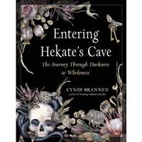 Entering Hekate's Cave: The Journey Through Darkness to Wholeness -- Cyndi Brannen - Paperback