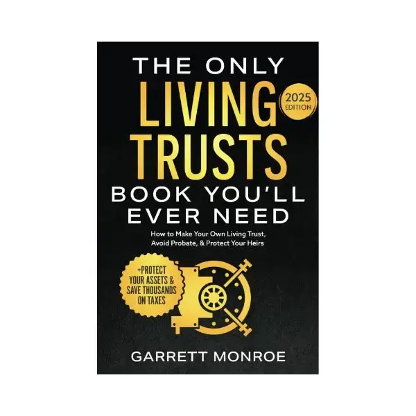 The Only Living Trusts Book You’ll Ever Need: How to Make Your Own Living Trust, Avoid Probate & Protect Your Heirs (Plus P...