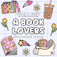 A Book Lovers Coloring Book, 30 Bold And Easy Bookish Coloring Pages For Teens And Adults