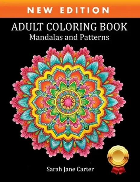 Adult Coloring Book: Mandalas and Patterns -- Sarah Jane Carter - Paperback