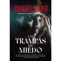 Las trampas del miedo: Una visita a las dimensiones biológicas, psicológicas y espirituales para desmantelar el temor paral...