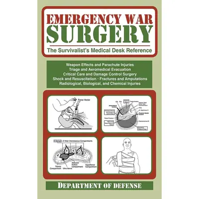 Emergency War Surgery: The Survivalist's Medical Desk Reference Paperback – Illustrated, February 1, 2012