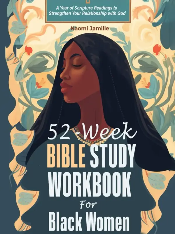 52-Week Bible Study Workbook For Black Women: A Year of Scripture Readings to Strengthen Your Relationship with God (Empowere...