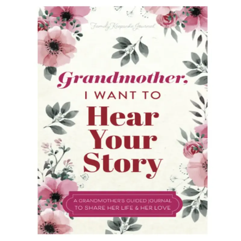 Grandmother, I Want to Hear Your Story: A Grandmother's Guided Journal to Share Her Life and Her Love