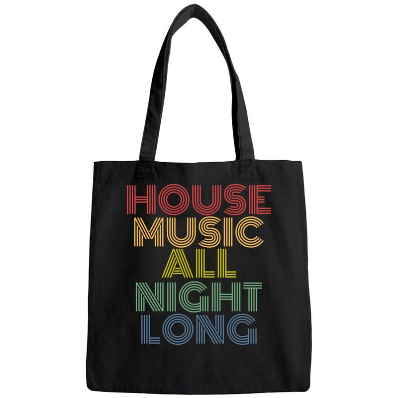 House Music All Night Long Tote Bag