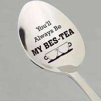 Stainless Steel Spoon, You'll Always Be My Best-tea Engraved Spoon, Perfect Friendship Gift for Women, Ideal for Coffee & Tea...