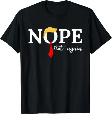 nope not again T-Shirt | Unisex Cotton Tee Gift | Full Size