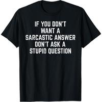 Men's You Dont Want Sarcastic Answer Funny Saying Humor Men Women T-Shirt