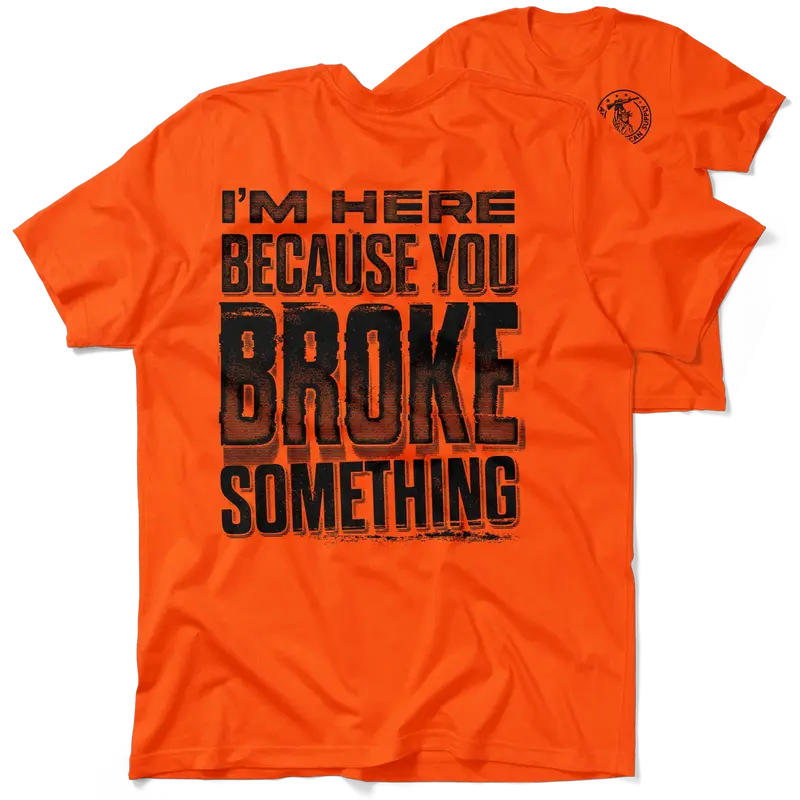 Broke Something - Safety Orange T-Shirt