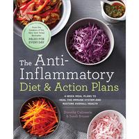 The Anti-Inflammatory Diet & Action Plans: 4-Week Meal Plans to Heal the Immune System and Restore Overall Health -- Dorothy ...