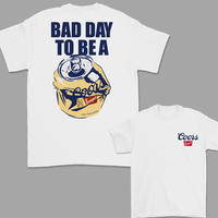 Bad Day to Be a Coors Banquet 2 Sided T-Shirt, For Women, For Men