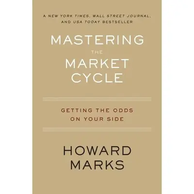 Mastering The Market Cycle: Getting the Odds on Your Side by Howard Marks [Paperback Book]