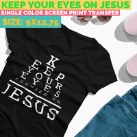 Keep Your Eyes On Jesus Screen Print Transfer