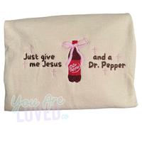 Just give me Jesus and a Dr. Pepper Sweatshirt