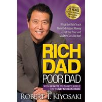 Rich Dad Poor Dad: What the Rich Teach Their Kids about Money That the Poor and Middle Class Do Not! -- Robert T. Kiyosaki - ...
