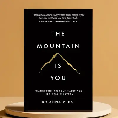 The Mountain Is You: Transforming Self-Sabotage Into Self-Mastery by Brianna Wiest motivational self help the mountain