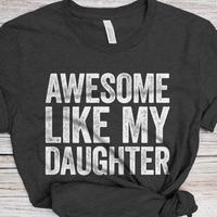 Awesome Like My Daughter T-Shirt Funny Mens Papa Daddy Shirt Vintage Funny Proud New Dad TShirt Father's Day Gift For Dad Fro...