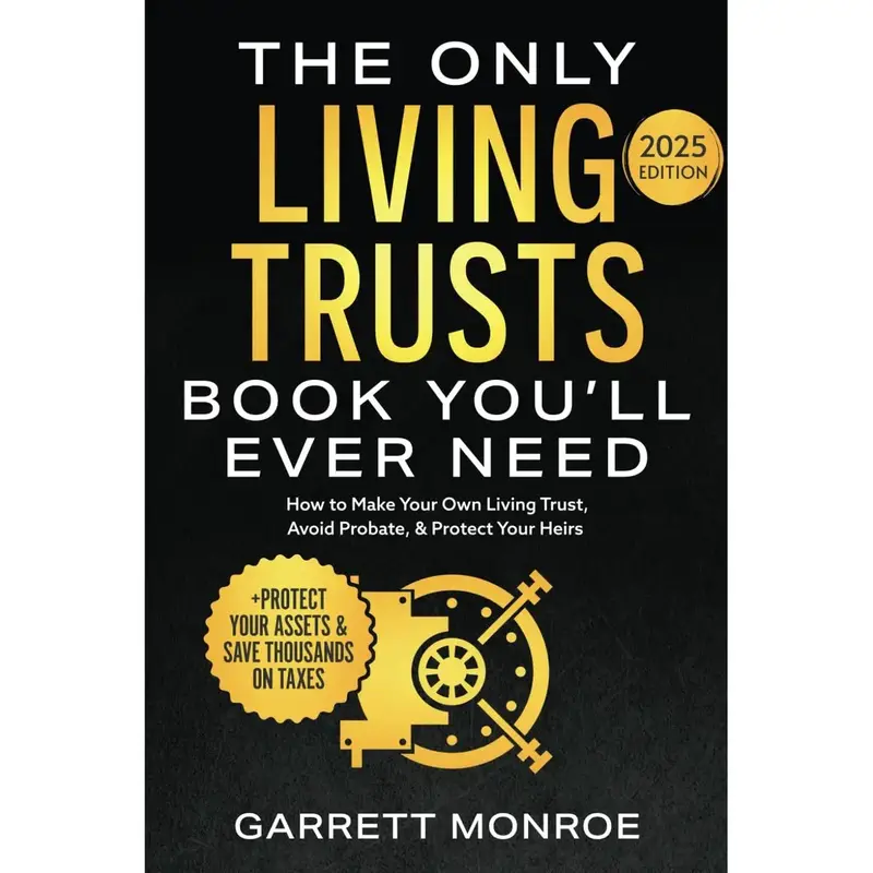 The Only Living Trusts Book You’ll Ever Need: How to Make Your Own Living Trust, Avoid Probate & Protect Your Heirs (Plus P...