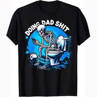 Doing Dad Shit Funny Men's Cotton T-Shirt Skull Sitting Toilet Tee