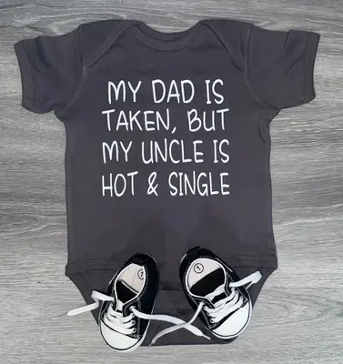 My Dad Is Taken But My Uncle Is Hot & Single Bodysuit