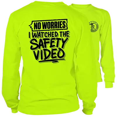 Watched The Safety Videos- Long Sleeve Safety Yellow Hi-Vis T-Shirt