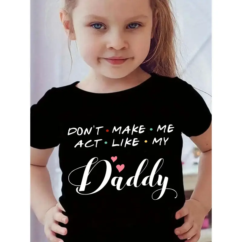 DON'T MAKE ME ACT LKE MY DADDY & Hearts Graphic Print Tee, Girls Comfy & Trendy T-shirt For Spring & Summer, Girls Clothes Fo...