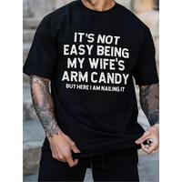 It's Not Easy Being My Wife's Arm Candy But Here I Am Nailing It T-Shirt, Funny Saying Sweatshirt and Hoodies, Men's Top for ...