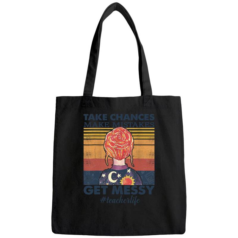 Life Take Chances - Make Mistakes - Get Messy Tote Bag