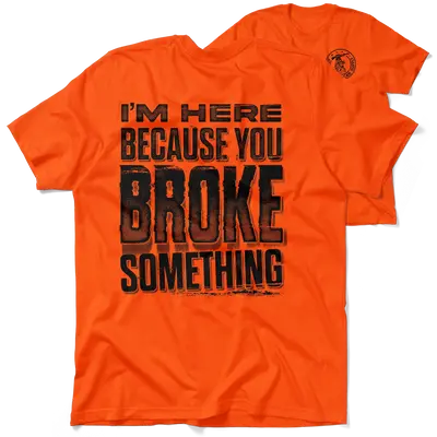 Broke Something - Safety Orange T-Shirt