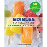 Edibles for Beginners: A Cannabis Cookbook -- Laurie Wolf - Paperback