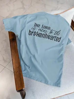 The Lord Is Near To The Brokenhearted Tee