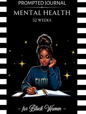 Mental Health Journal for Black Women: 52 Week With Guided Prompts and Positive Affirmations to Improve Well-being