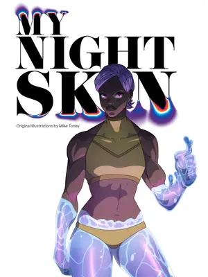 Mike Toney MY NIGHT SKIN Anime Artbook Hardcover - 100 Pages of Original Black Characters & Fan Art Re-imagined Inspired by A...