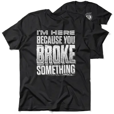 Broke Something - Black T-Shirt