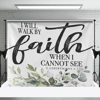 I Will Walk By Faith When I Cannot See Bible Backdrop